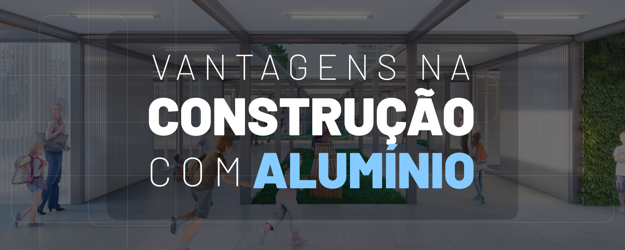 Inovações recentes – Vantagens do alumínio – Arquitetura